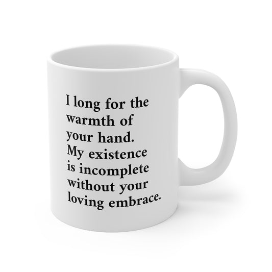 Romantic Poetry Mug — "I long for the warmth of your hand" Ceramic Coffee Mug