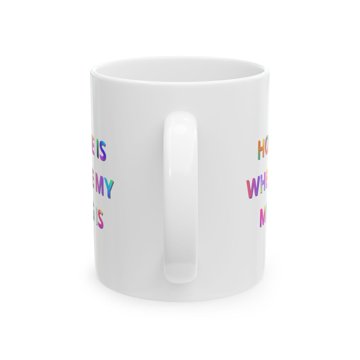 Compact 11oz Home Is Where My Mug Is | Ceramic Coffee Mug with a comfortable C-handle filled with warm coffee brew.