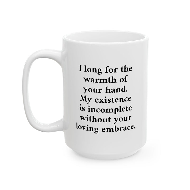Large 15oz Romantic Poetry Mug — 'I long for the warmth of your hand' Ceramic Coffee Mug showing bold black type on a rustic table.