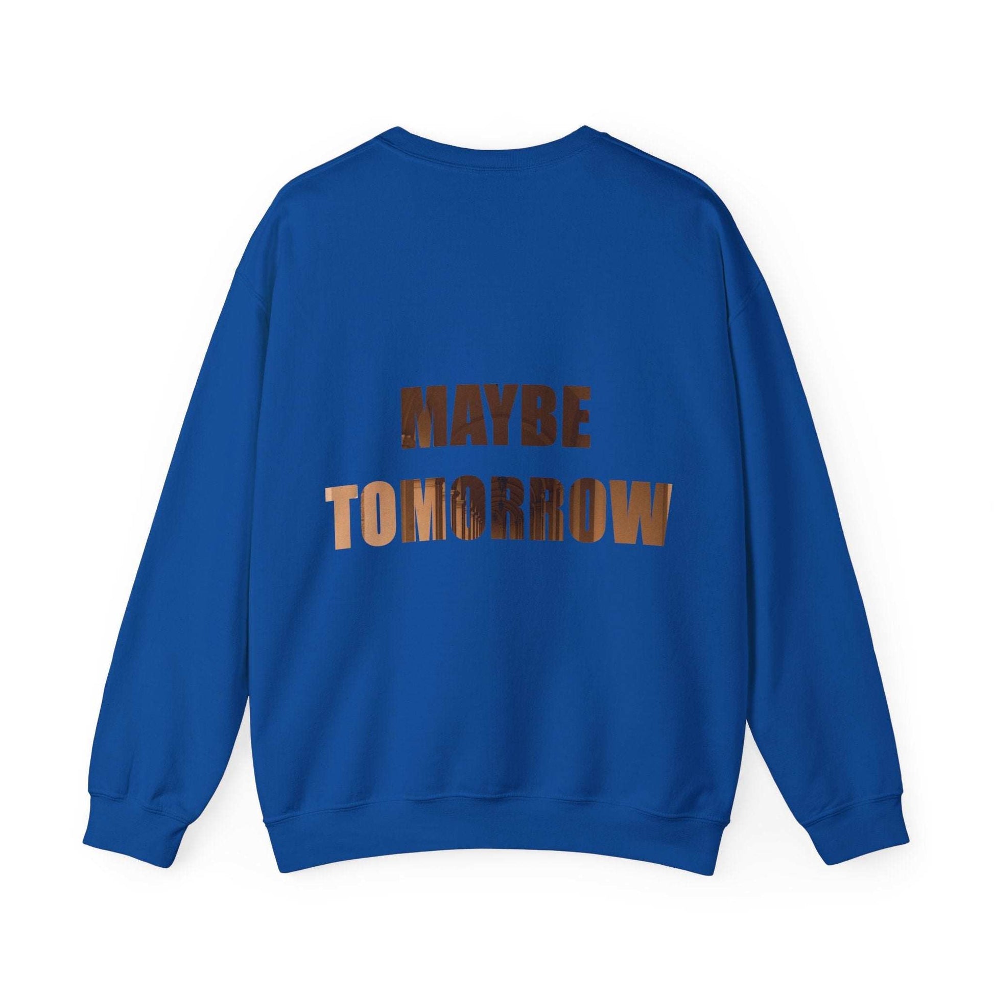 Blue Cozy Unisex Crewneck Sweatshirt with "Maybe Tomorrow" text on back.