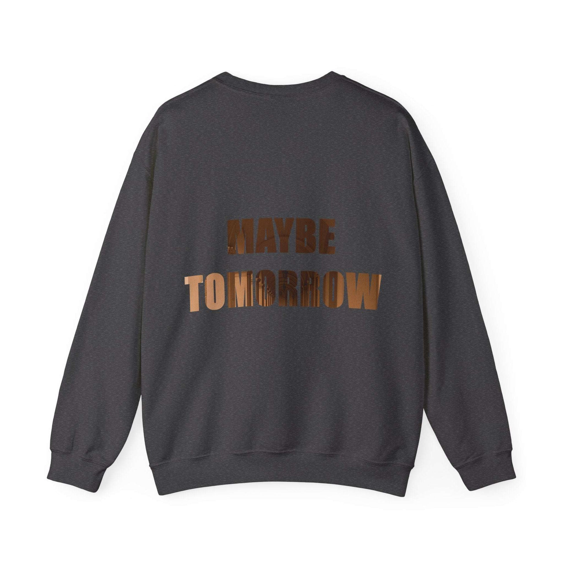 Cozy Unisex Crewneck Sweatshirt with "Maybe Tomorrow" text on back, casual wardrobe essential.