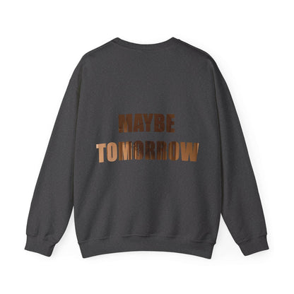 Cozy Unisex Crewneck Sweatshirt - Not today, maybe tomorrow - A Pretty Print