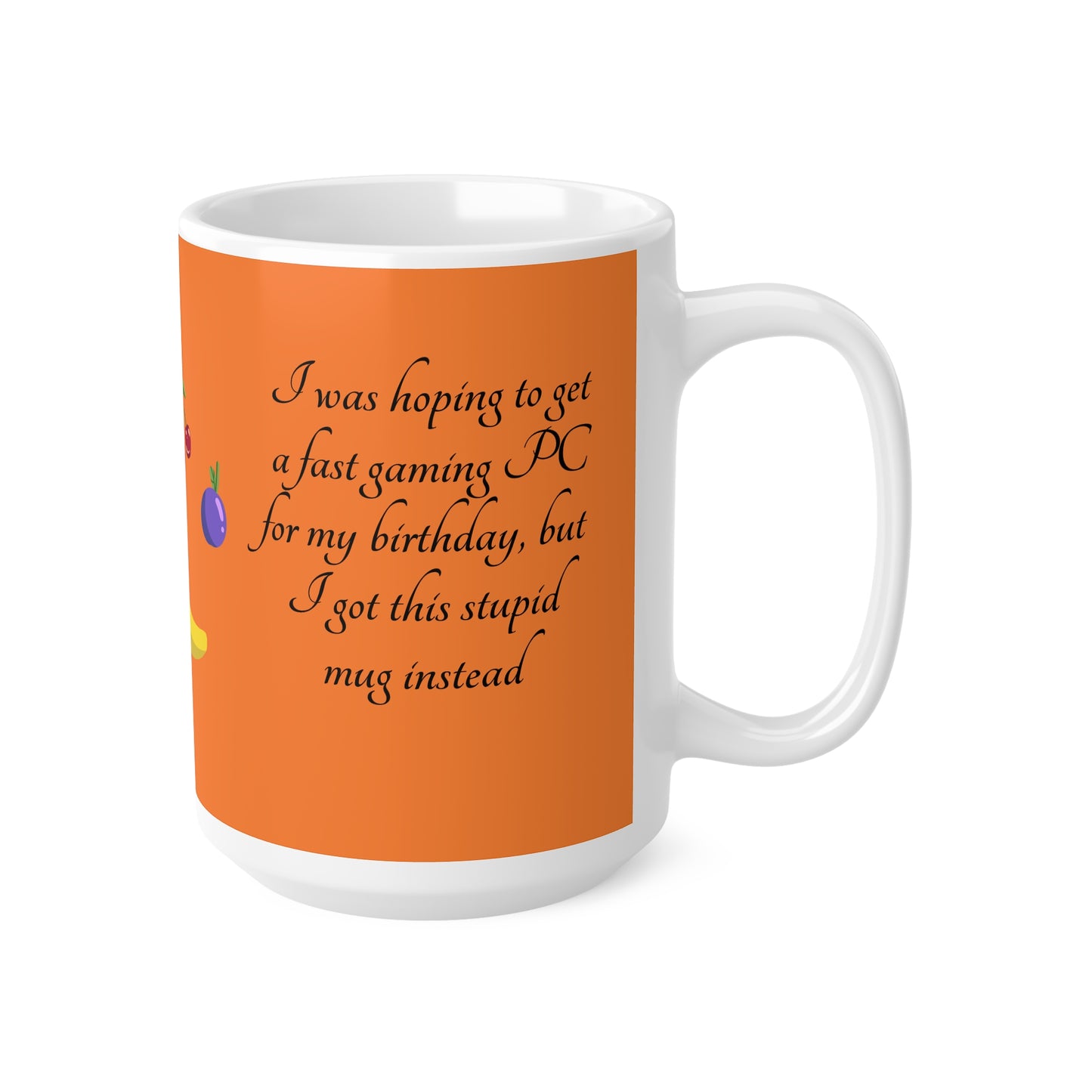 Coffee Mug — "I got a stupid mug for my birthday"