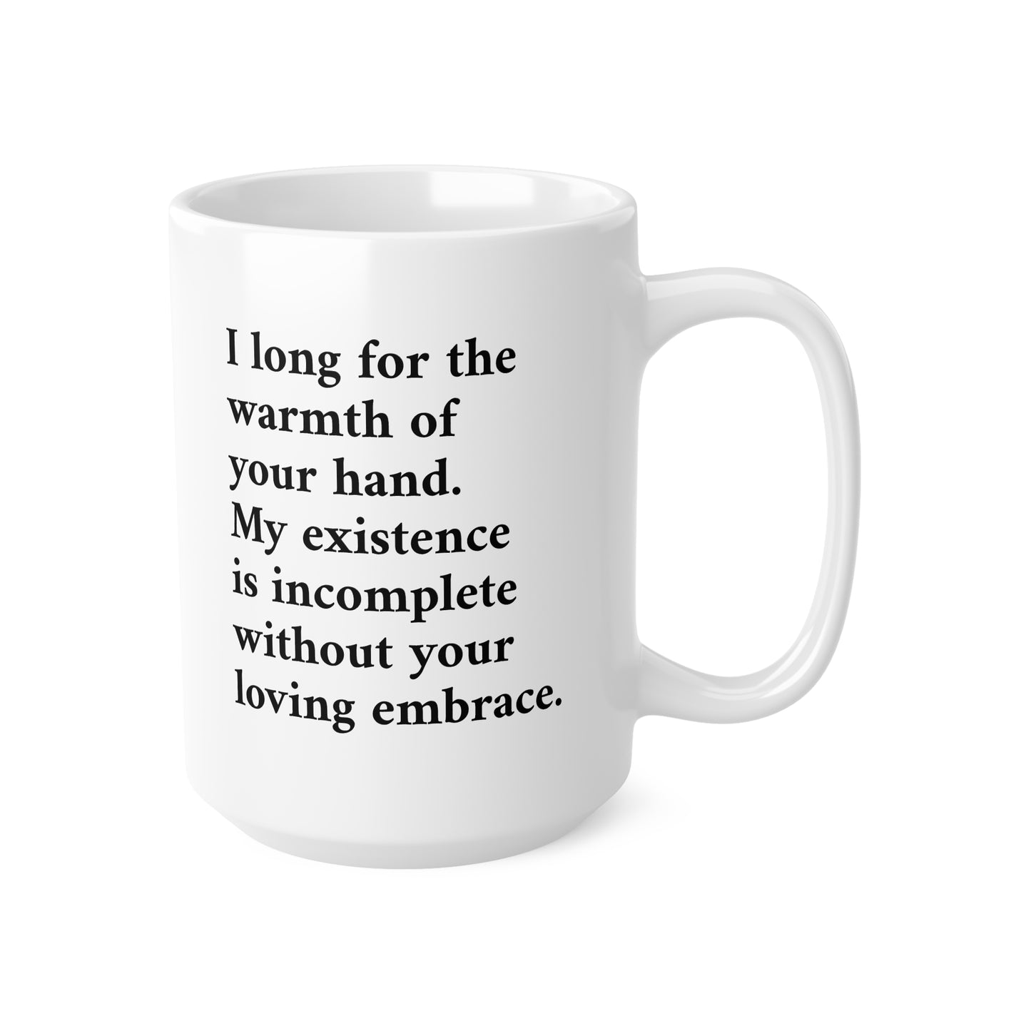 Romantic Poetry Mug — "I long for the warmth of your hand" Ceramic Coffee Mug