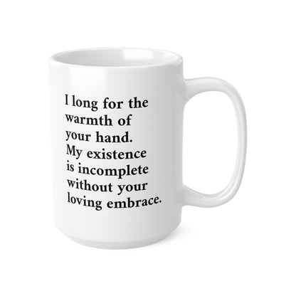 Romantic Poetry Mug — "I long for the warmth of your hand" Ceramic Coffee Mug