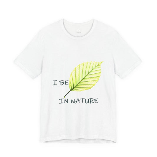 Nature-Inspired 'I Be-Leaf In Nature' Tee - Unisex Short Sleeve Shirt, Eco-Friendly Fashion, Gift for Nature Lovers, Inspirational Apparel - A Pretty Print