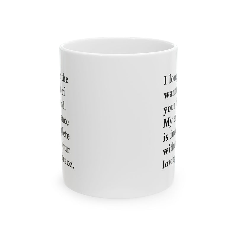 Glossy 11oz Romantic Poetry Mug — 'I long for the warmth of your hand' Ceramic Coffee Mug near a sunlit room window for slow mornings.