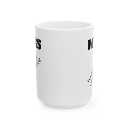 Ceramic Mug — “MUGS: Happiness in Ceramic Form” Funny Coffee Mug, 11oz & 15oz
