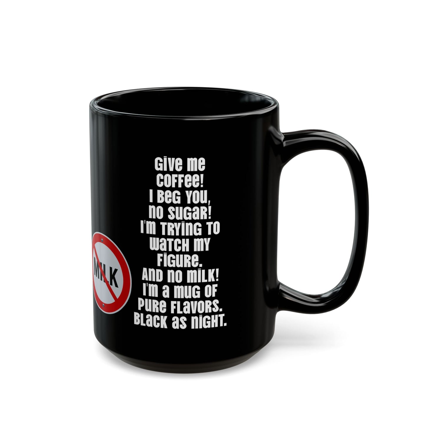Glossy 15oz black coffee cup showcasing a cheeky prohibition sign design for sugar and milk to celebrate drinking it black.