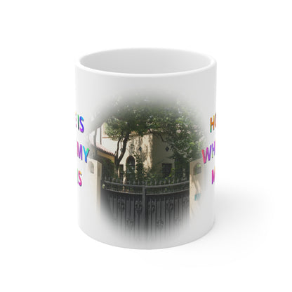 Home Is Where My Mug Is | Ceramic Coffee Mug