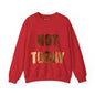 Cozy Unisex Crewneck Sweatshirt - Not today, maybe tomorrow