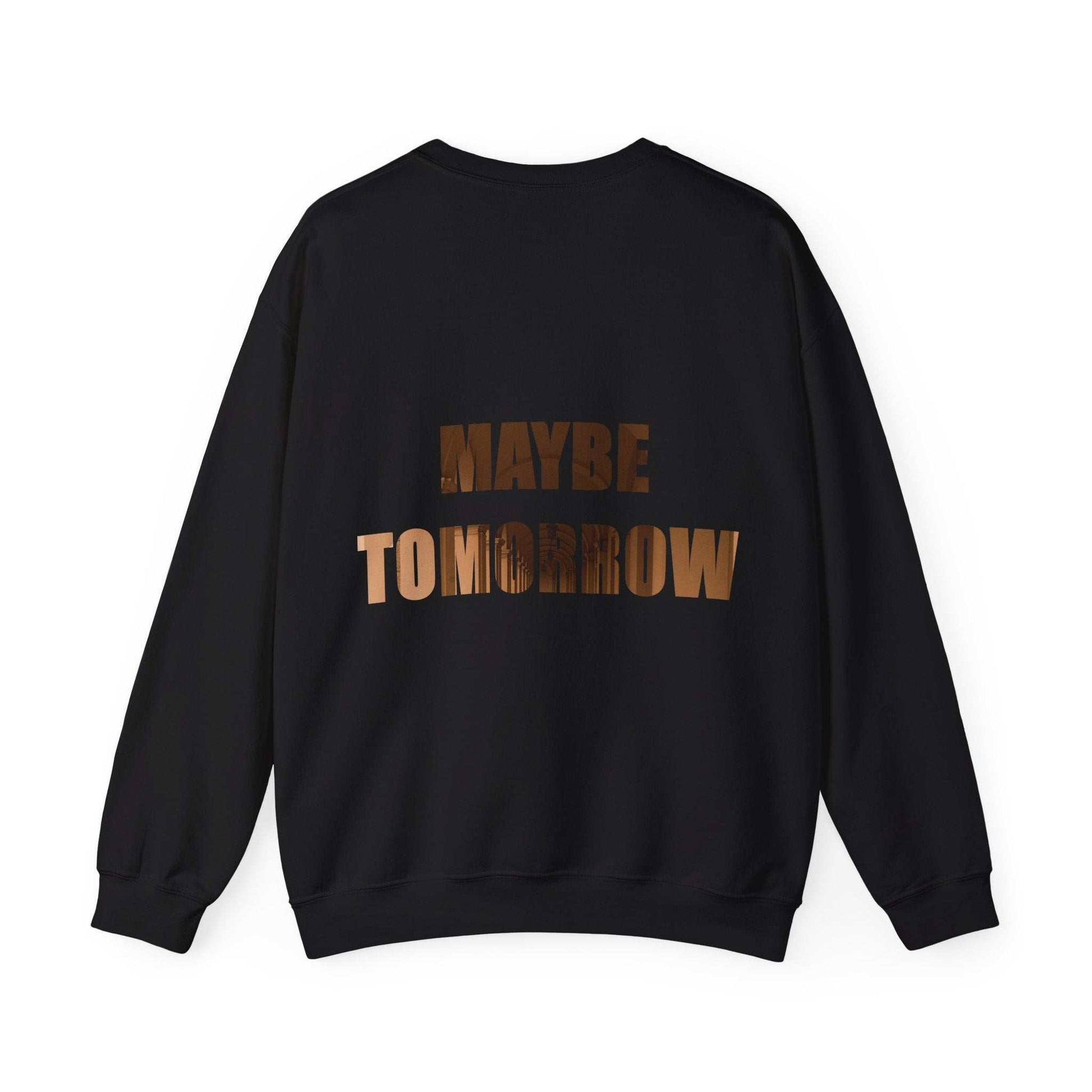 Cozy Unisex Crewneck Sweatshirt with "Not today, maybe tomorrow" design in black, comfortable casual wear for men and women.