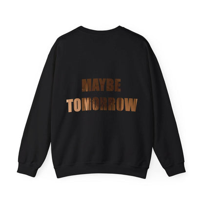 Cozy Unisex Crewneck Sweatshirt - Not today, maybe tomorrow - A Pretty Print