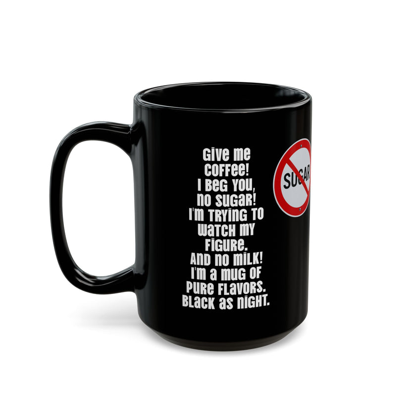Bold 15oz black ceramic coffee mug featuring a funny Give Me Coffee design with a deep glossy finish for purists.