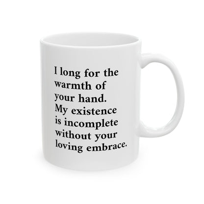 Romantic Poetry Mug — "I long for the warmth of your hand" Ceramic Coffee Mug (11oz, 15oz)