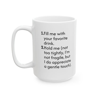 Ceramic Mug — 'Fill Me With Your Favorite Drink' Funny Instructional Coffee Mug (11oz & 15oz)