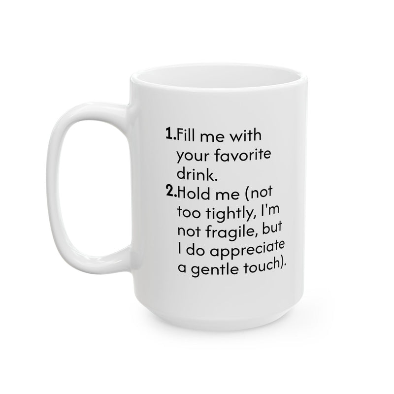 Funny 15oz instructional ceramic mug featuring the bold black text Fill Me With Your Favorite Drink on glossy white ceramic.