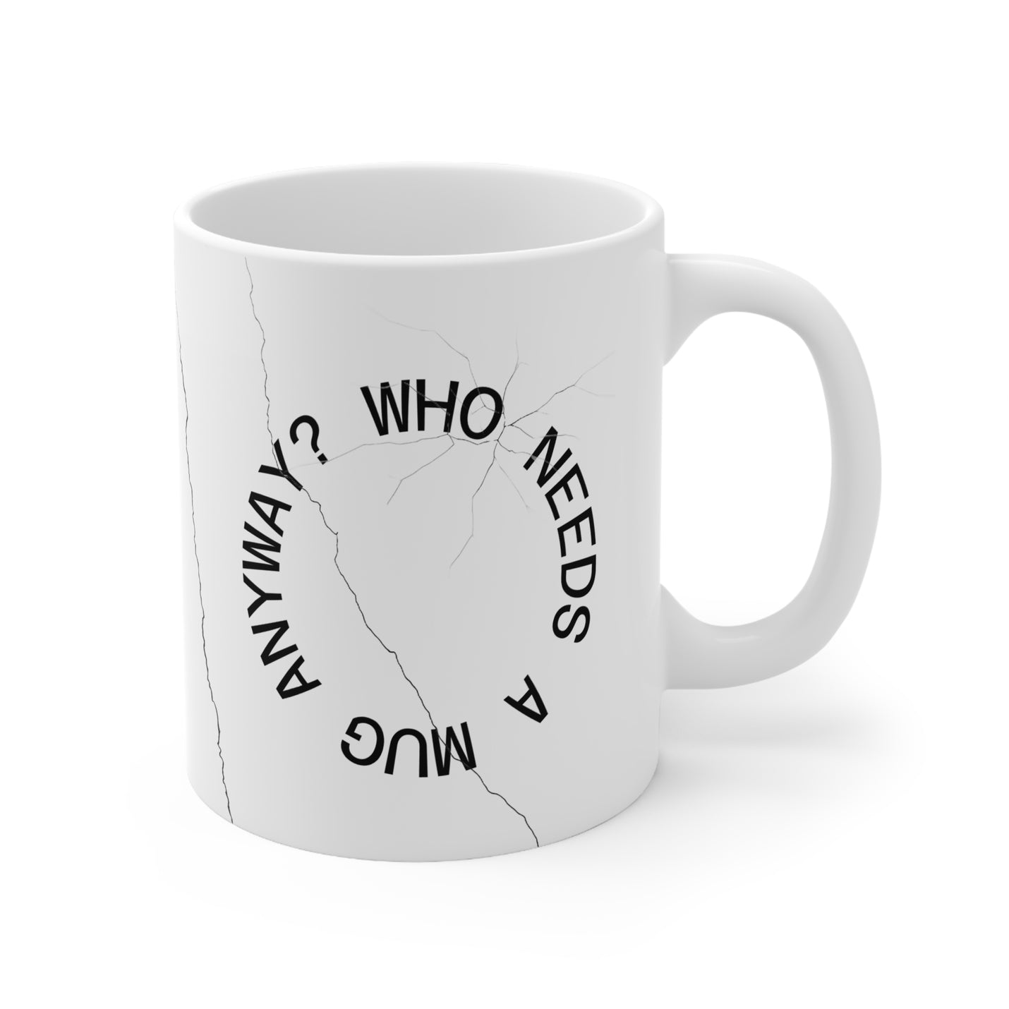 Glossy 325ml ceramic cup with a comfortable C-handle, printed with an artistic cracked mug graphic and humorous statement.