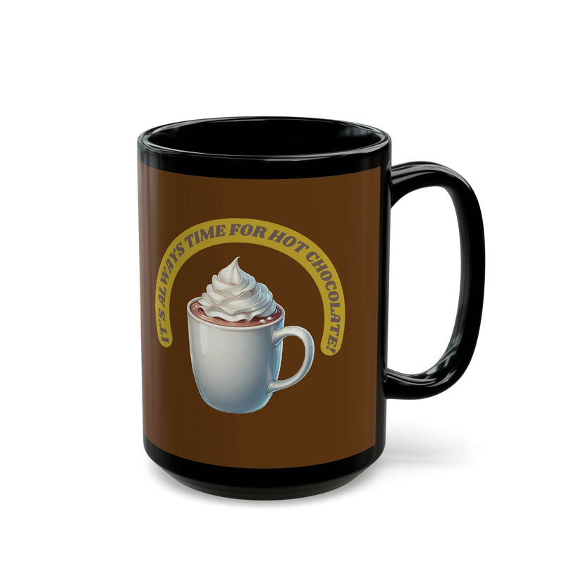 Sturdy 15oz ceramic Mug - It's always time for hot chocolate - Black with a large non-slip handle for steady holding.