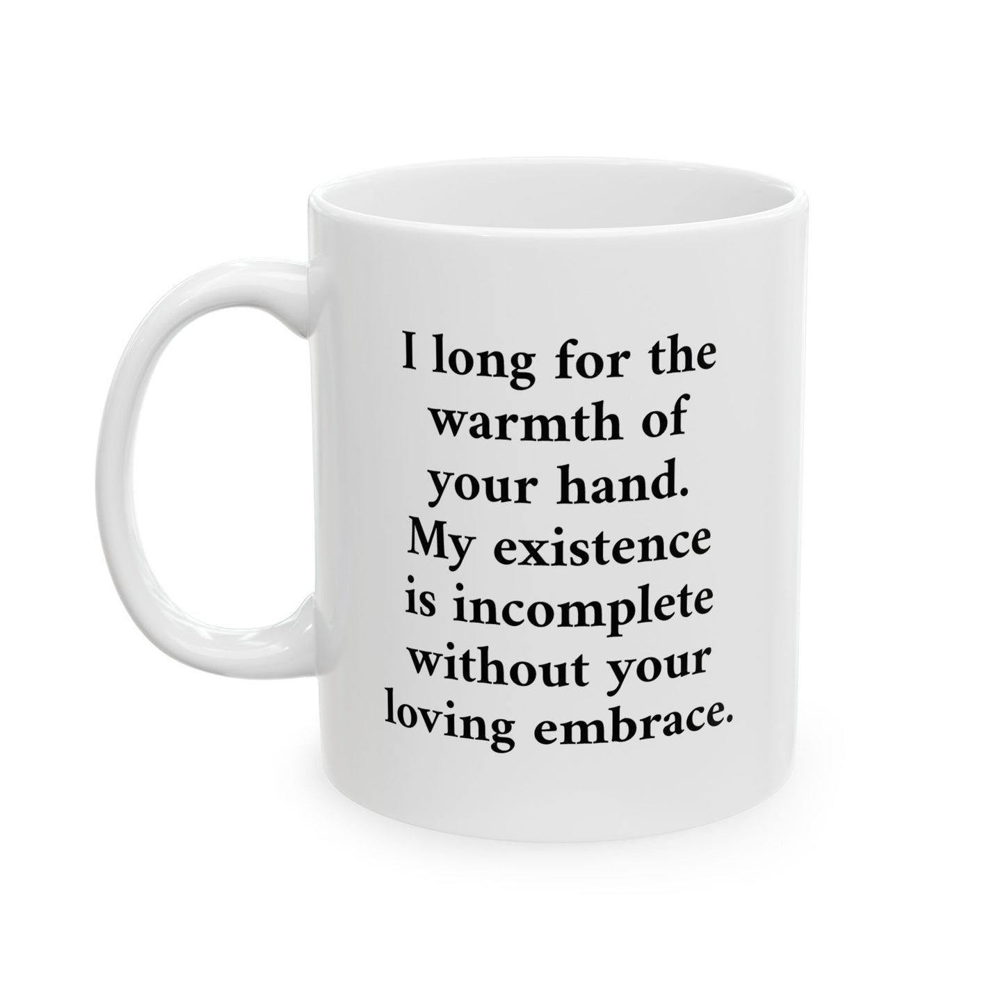 Romantic Poetry Mug — "I long for the warmth of your hand" Ceramic Coffee Mug (11oz, 15oz)