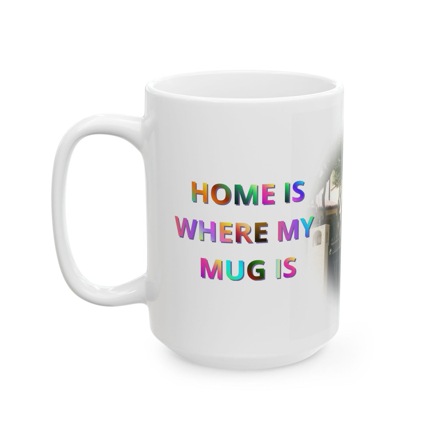 Large 15oz Home Is Where My Mug Is | Ceramic Coffee Mug showing its vivid print colors on a rustic wooden dining table.