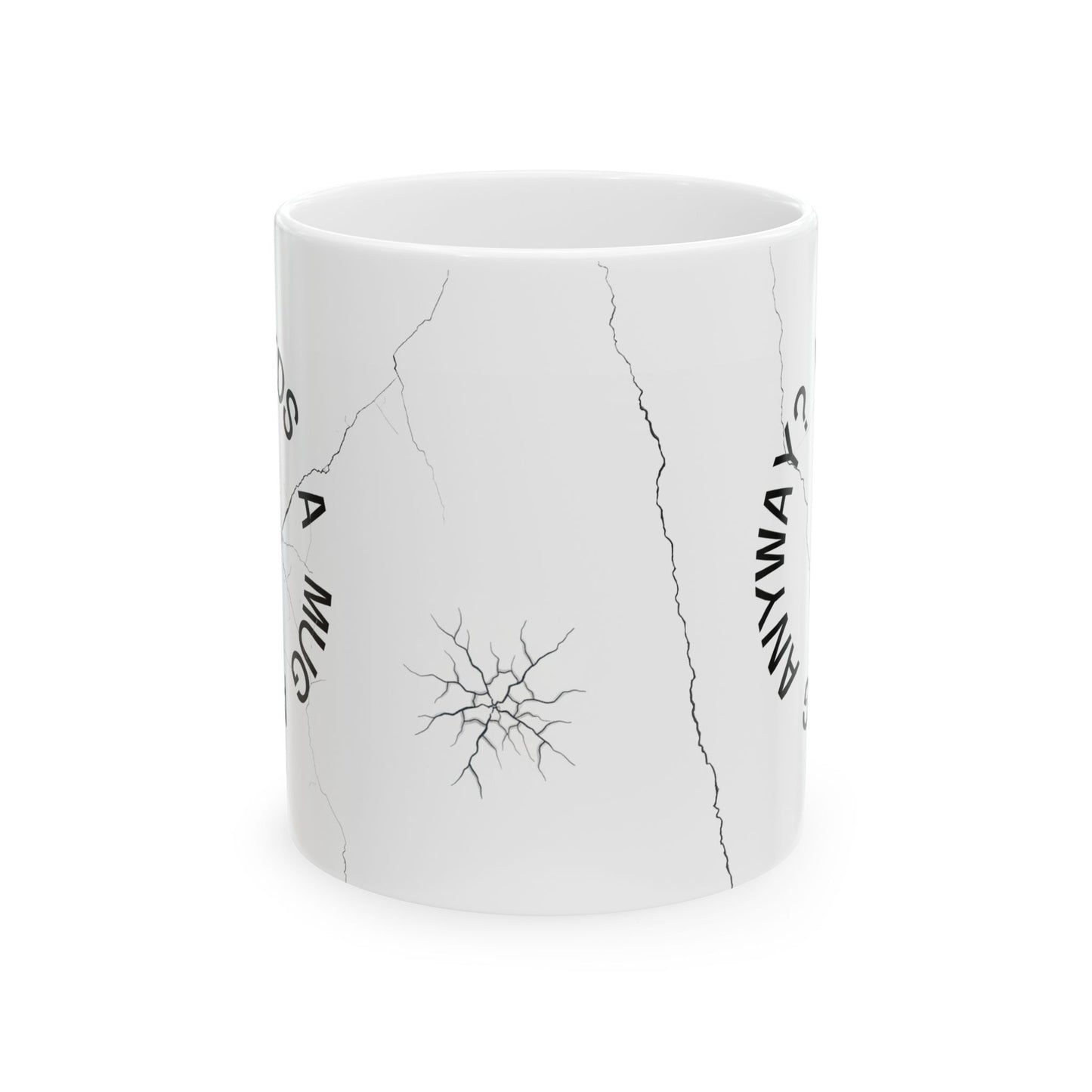 Cracked Mug Ceramic Coffee Cup — "Who Needs a Mug Anyway" (11oz & 15oz)
