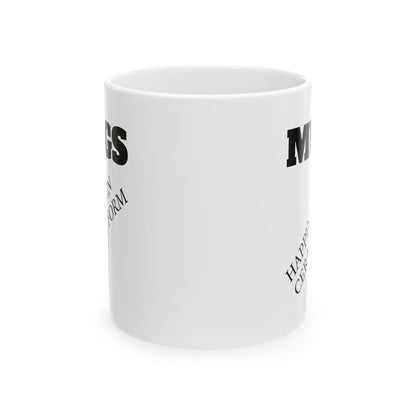 Ceramic Mug — “MUGS: Happiness in Ceramic Form” Funny Coffee Mug, 11oz & 15oz