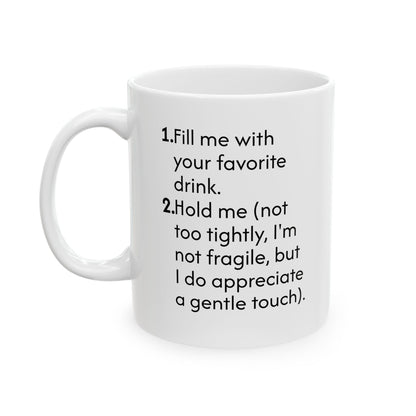 Ceramic Mug — 'Fill Me With Your Favorite Drink' Funny Instructional Coffee Mug (11oz & 15oz)