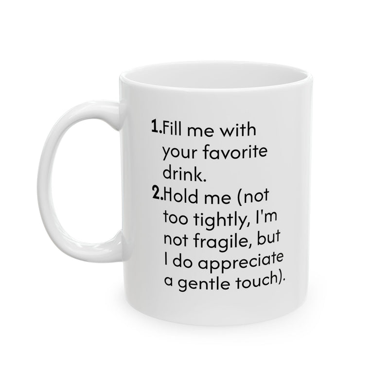 Funny 11oz instructional ceramic mug featuring the bold black text Fill Me With Your Favorite Drink on glossy white ceramic.