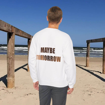 Cozy Unisex Crewneck Sweatshirt - Not today, maybe tomorrow - A Pretty Print