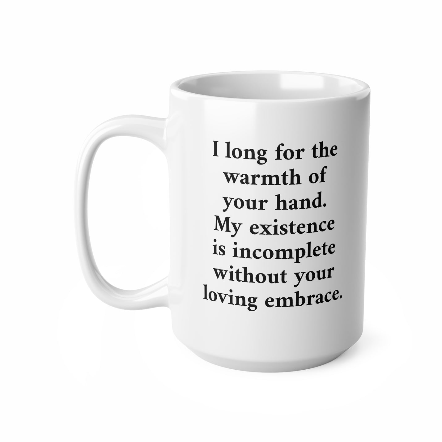 Romantischer 440ml Becher mit romantischem Gedicht und dem Spruch 'I long for the warmth of your hand' in schwarzer Schrift.
