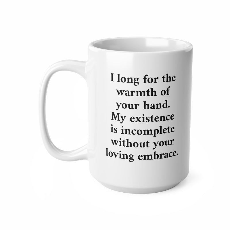 Romantischer 440ml Becher mit romantischem Gedicht und dem Spruch 'I long for the warmth of your hand' in schwarzer Schrift.