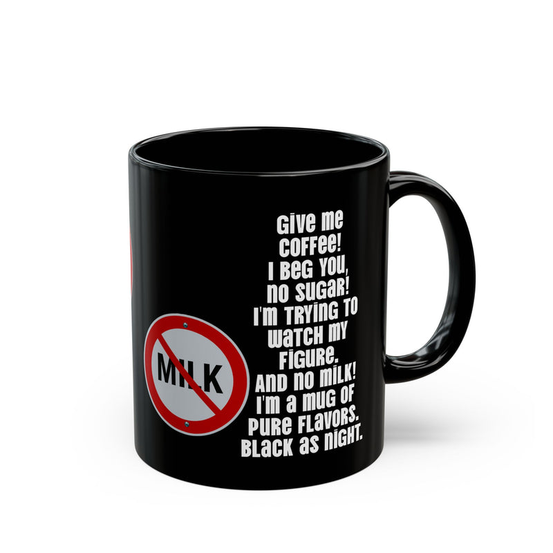 Bold 11oz black ceramic coffee mug featuring a funny Give Me Coffee design with a deep glossy finish for purists.